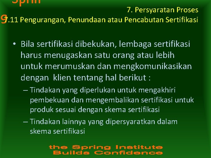 Sprin 7. Persyaratan Proses 7. 11 Pengurangan, Penundaan atau Pencabutan Sertifikasi g • Bila