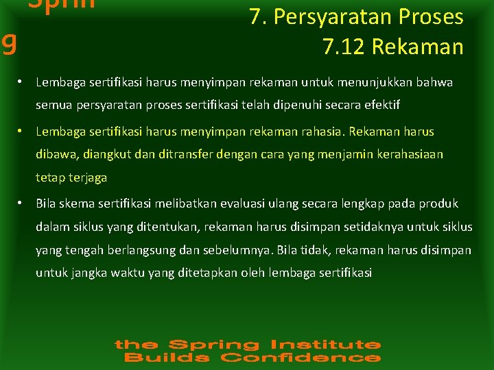 Sprin g 7. Persyaratan Proses 7. 12 Rekaman • Lembaga sertifikasi harus menyimpan rekaman