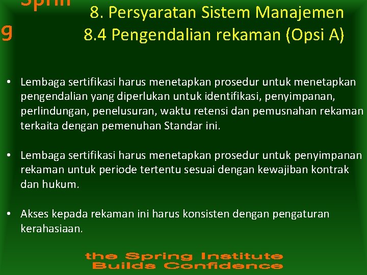 Sprin g 8. Persyaratan Sistem Manajemen 8. 4 Pengendalian rekaman (Opsi A) • Lembaga