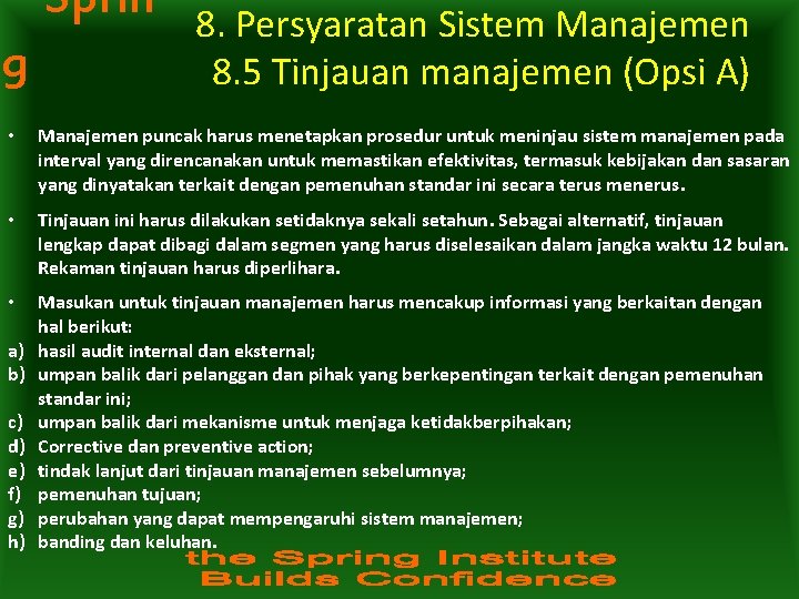 Sprin g 8. Persyaratan Sistem Manajemen 8. 5 Tinjauan manajemen (Opsi A) • Manajemen