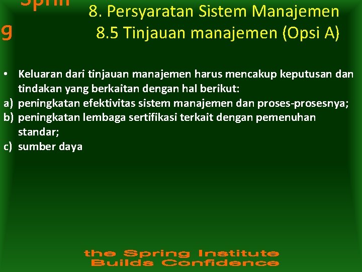 Sprin g 8. Persyaratan Sistem Manajemen 8. 5 Tinjauan manajemen (Opsi A) • Keluaran