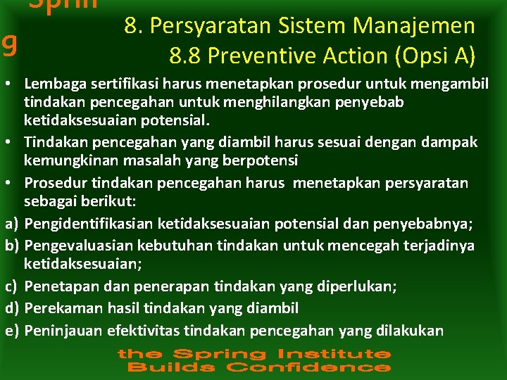 Sprin g 8. Persyaratan Sistem Manajemen 8. 8 Preventive Action (Opsi A) • Lembaga