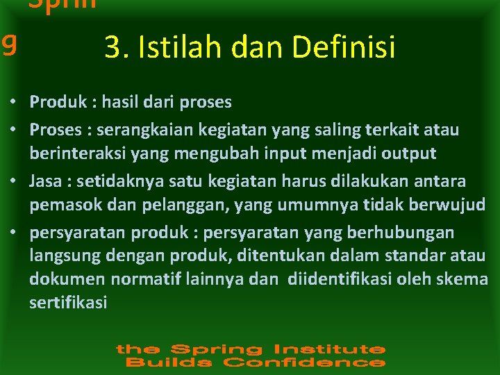 Sprin g 3. Istilah dan Definisi • Produk : hasil dari proses • Proses