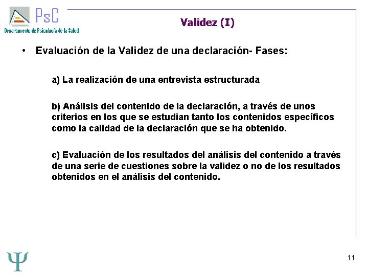 Validez (I) • Evaluación de la Validez de una declaración- Fases: a) La realización