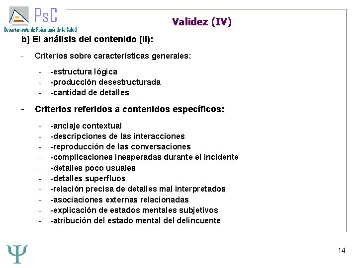 Validez (IV) b) El análisis del contenido (II): - Criterios sobre características generales: -