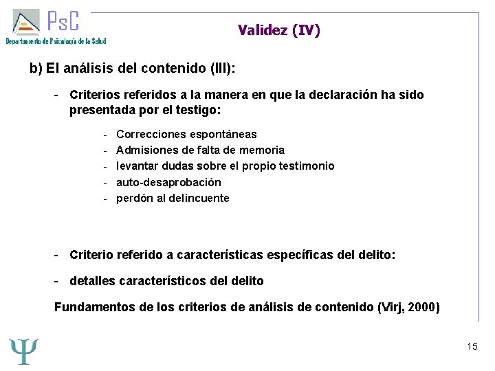 Validez (IV) b) El análisis del contenido (III): - Criterios referidos a la manera