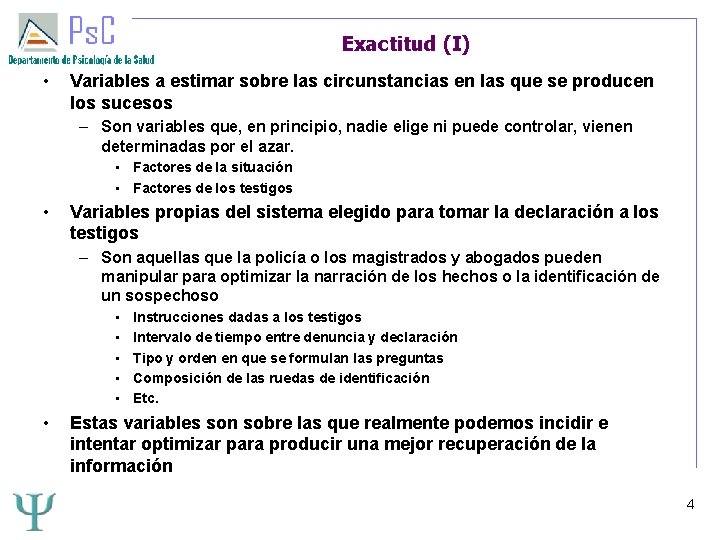 Exactitud (I) • Variables a estimar sobre las circunstancias en las que se producen