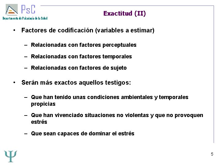 Exactitud (II) • Factores de codificación (variables a estimar) – Relacionadas con factores perceptuales