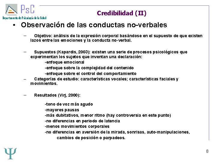 Credibilidad (II) • Observación de las conductas no-verbales – Objetivo: análisis de la expresión