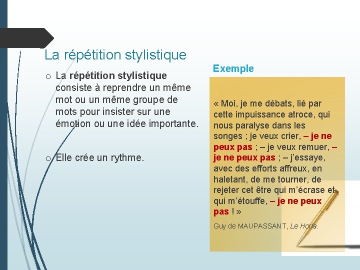 La répétition stylistique o La répétition stylistique consiste à reprendre un même mot ou