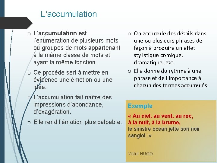 L’accumulation o On accumule des détails dans o L’accumulation est une ou plusieurs phrases