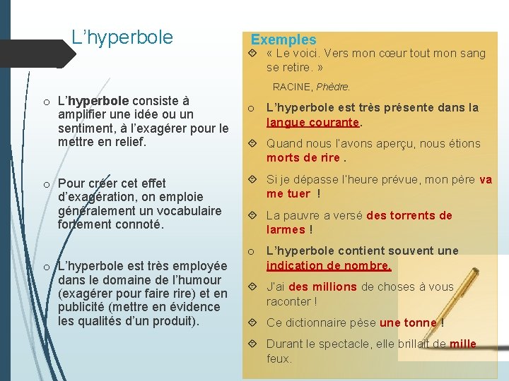 L’hyperbole Exemples « Le voici. Vers mon cœur tout mon sang se retire. »