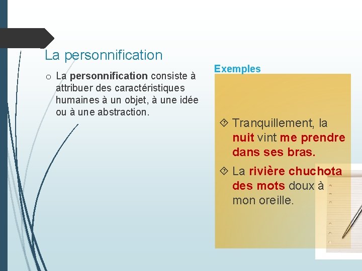 La personnification o La personnification consiste à attribuer des caractéristiques humaines à un objet,
