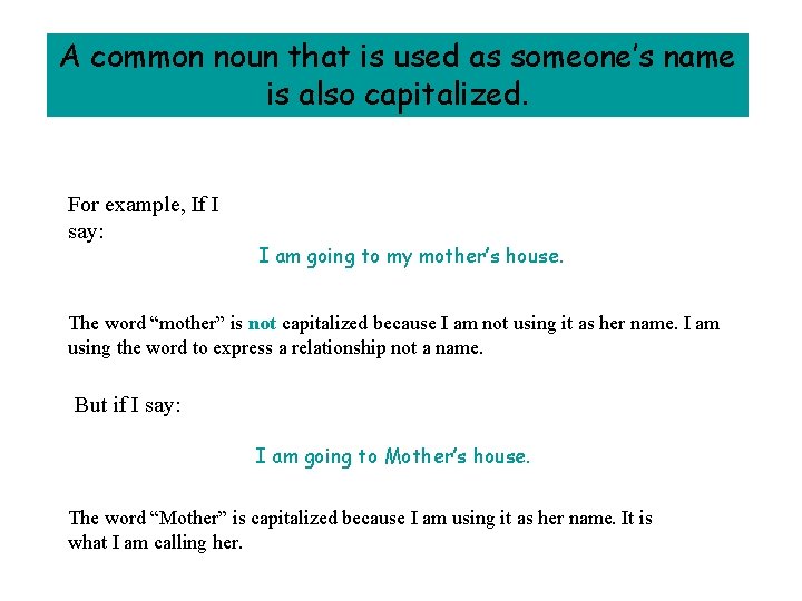 A common noun that is used as someone’s name is also capitalized. For example,