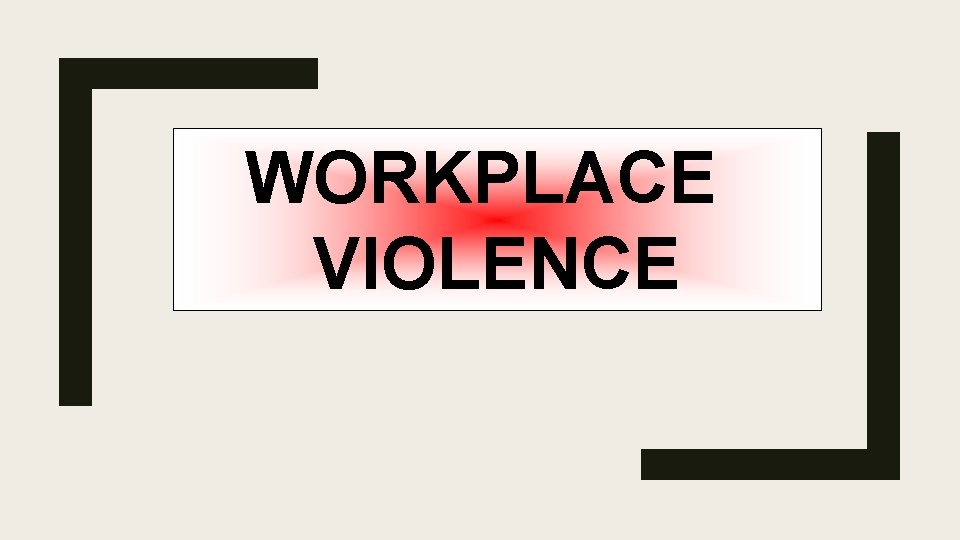 WORKPLACE VIOLENCE 