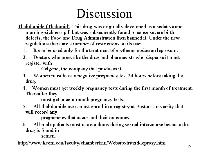 Discussion Thalidomide (Thalomid). This drug was originally developed as a sedative and morning-sickness pill