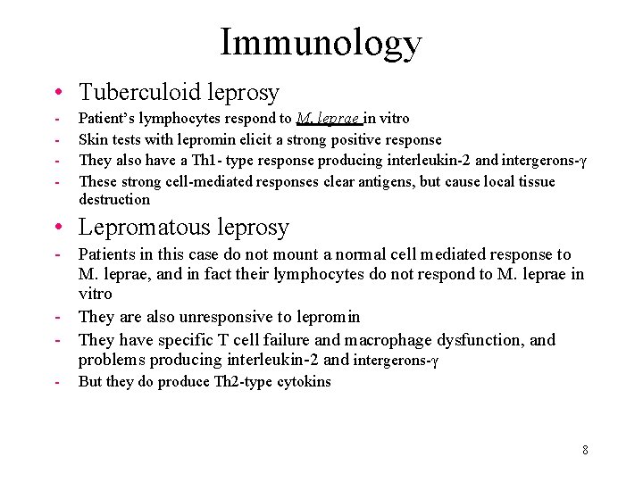 Immunology • Tuberculoid leprosy - Patient’s lymphocytes respond to M. leprae in vitro Skin