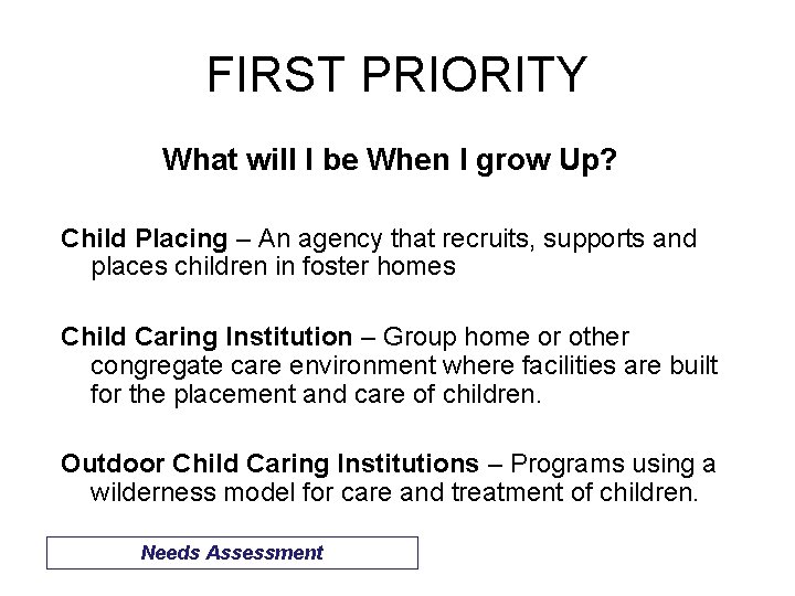 FIRST PRIORITY What will I be When I grow Up? Child Placing – An