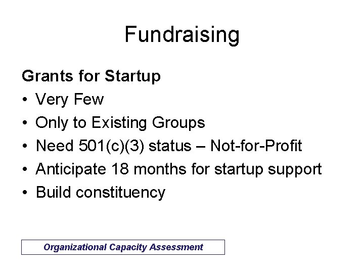 Fundraising Grants for Startup • Very Few • Only to Existing Groups • Need