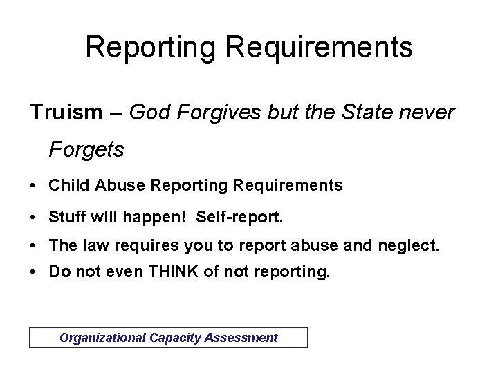 Reporting Requirements Truism – God Forgives but the State never Forgets • Child Abuse