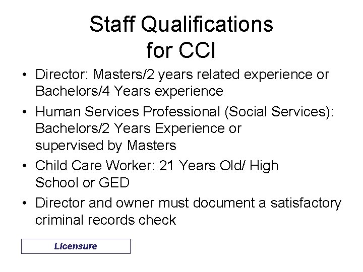 Staff Qualifications for CCI • Director: Masters/2 years related experience or Bachelors/4 Years experience