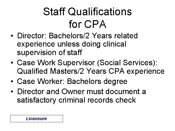 Staff Qualifications for CPA • Director: Bachelors/2 Years related experience unless doing clinical supervision