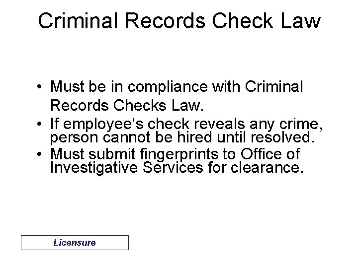 Criminal Records Check Law • Must be in compliance with Criminal Records Checks Law.