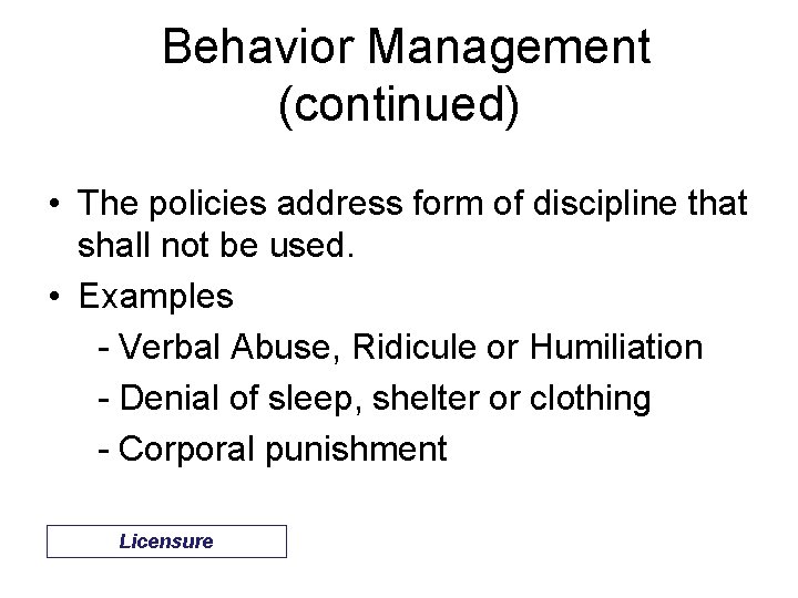 Behavior Management (continued) • The policies address form of discipline that shall not be