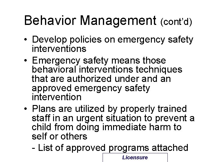 Behavior Management (cont’d) • Develop policies on emergency safety interventions • Emergency safety means