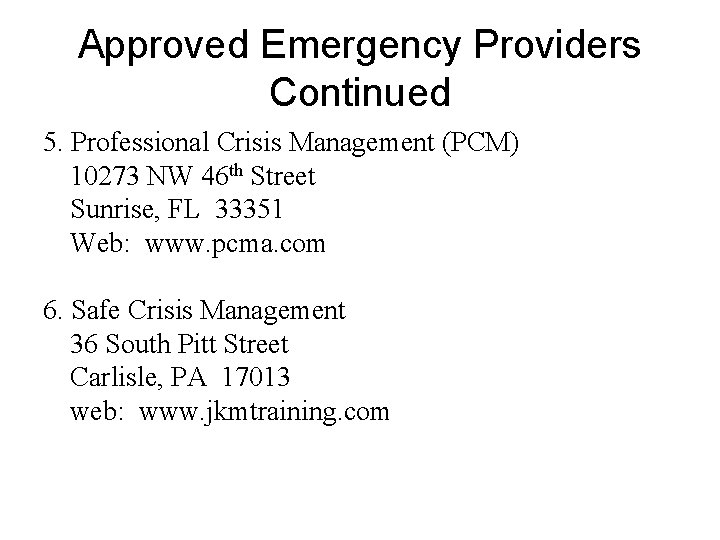 Approved Emergency Providers Continued 5. Professional Crisis Management (PCM) 10273 NW 46 th Street