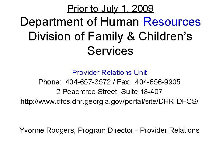 Prior to July 1, 2009 Department of Human Resources Division of Family & Children’s