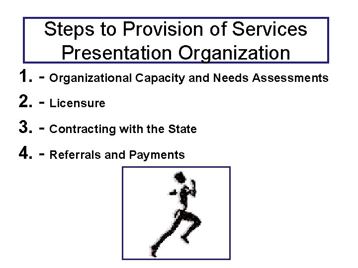 Steps to Provision of Services Presentation Organization 1. - Organizational Capacity and Needs Assessments