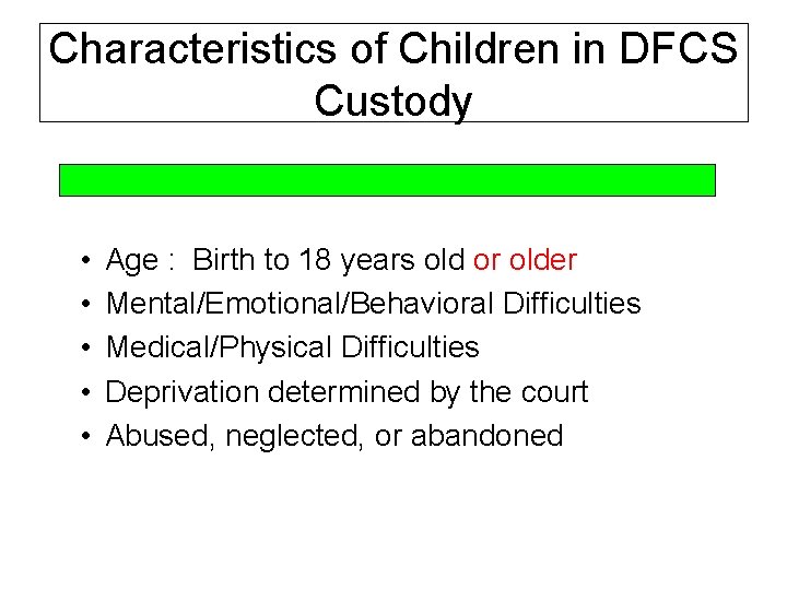 Characteristics of Children in DFCS Custody • • • Age : Birth to 18