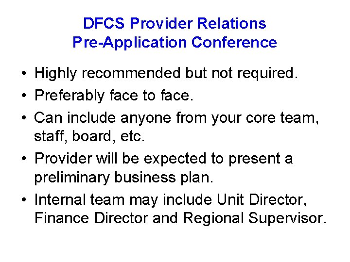 DFCS Provider Relations Pre-Application Conference • Highly recommended but not required. • Preferably face