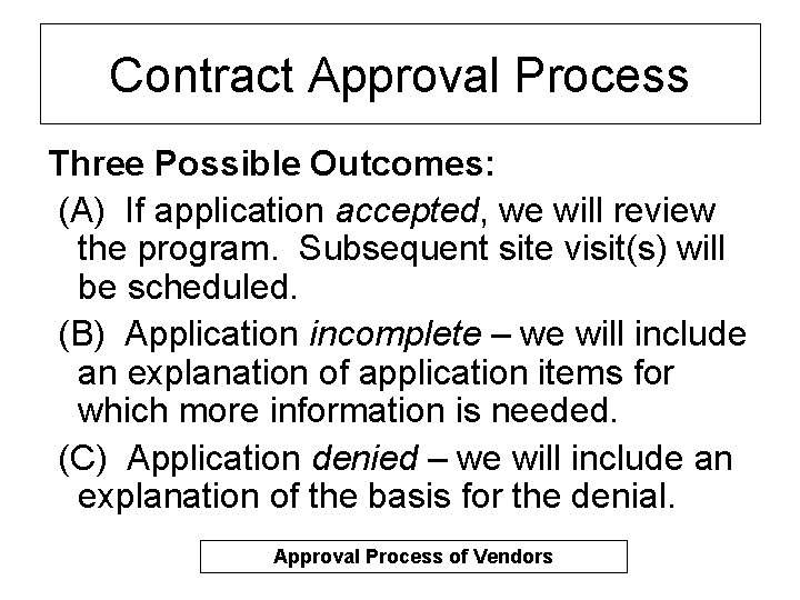 Contract Approval Process Three Possible Outcomes: (A) If application accepted, we will review the