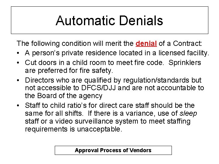 Automatic Denials The following condition will merit the denial of a Contract: • A