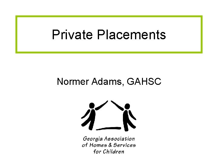 Private Placements Normer Adams, GAHSC 