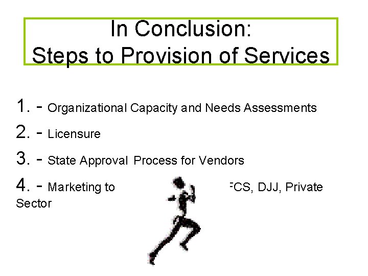 In Conclusion: Steps to Provision of Services 1. - Organizational Capacity and Needs Assessments