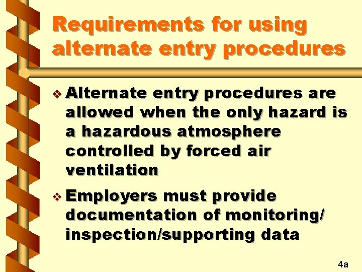 Requirements for using alternate entry procedures v Alternate entry procedures are allowed when the