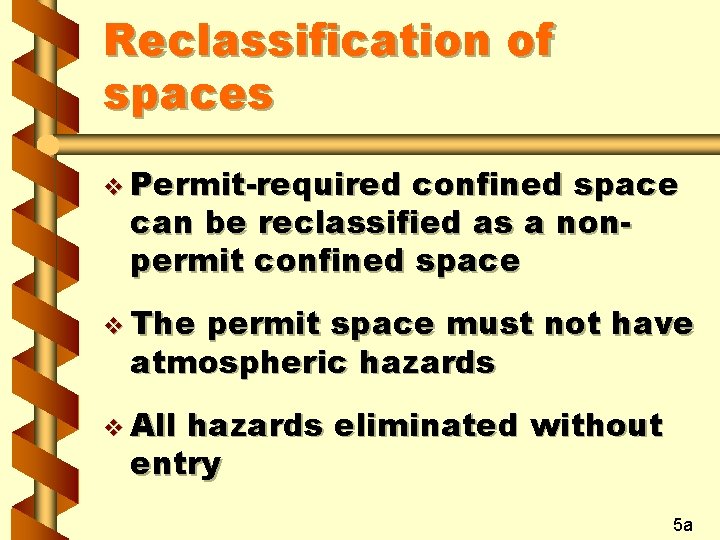 Reclassification of spaces v Permit-required confined space can be reclassified as a nonpermit confined