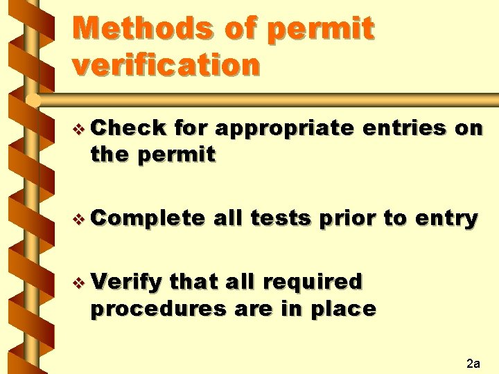 Methods of permit verification v Check for appropriate entries on the permit v Complete