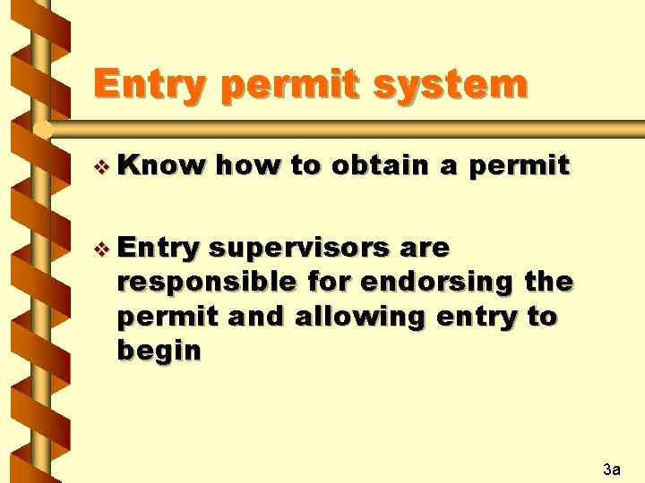 Entry permit system v Know how to obtain a permit v Entry supervisors are