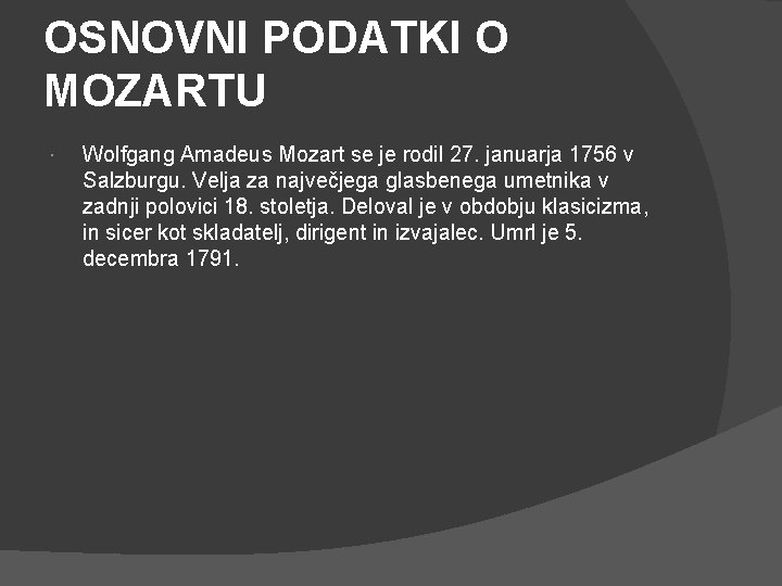 OSNOVNI PODATKI O MOZARTU Wolfgang Amadeus Mozart se je rodil 27. januarja 1756 v