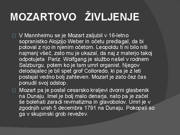 MOZARTOVO ŽIVLJENJE V Mannheimu se je Mozart zaljubil v 16 -letno sopranistko Alojzijo Weber