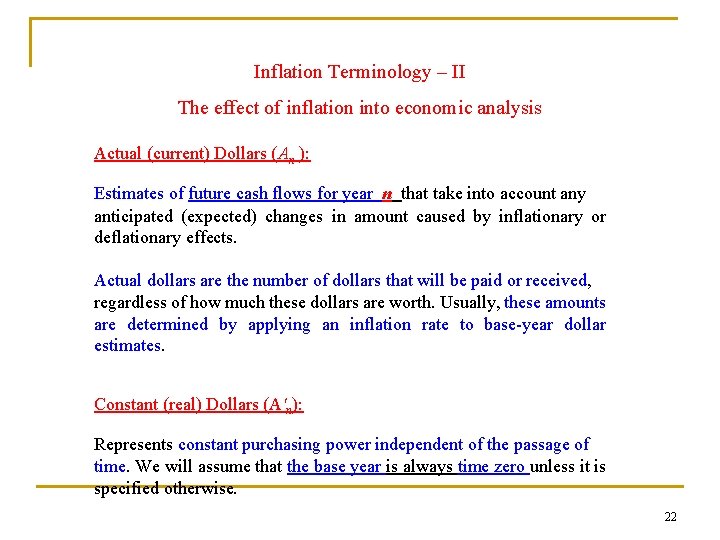 Inflation Terminology – II The effect of inflation into economic analysis Actual (current) Dollars