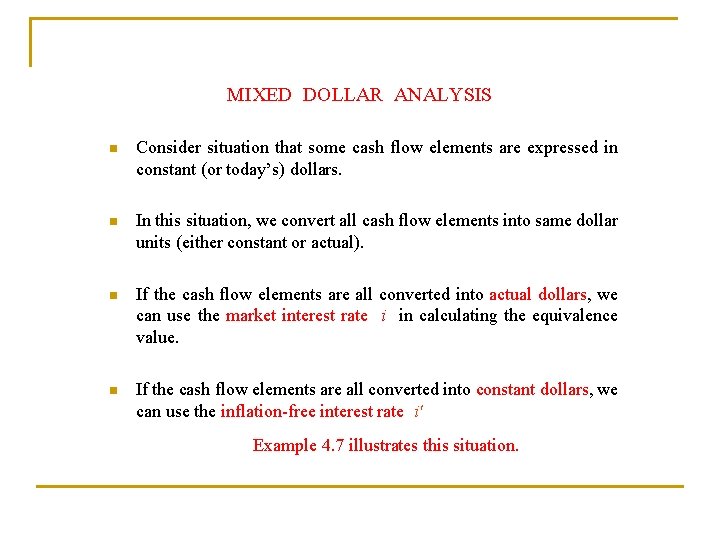 MIXED DOLLAR ANALYSIS n Consider situation that some cash flow elements are expressed in