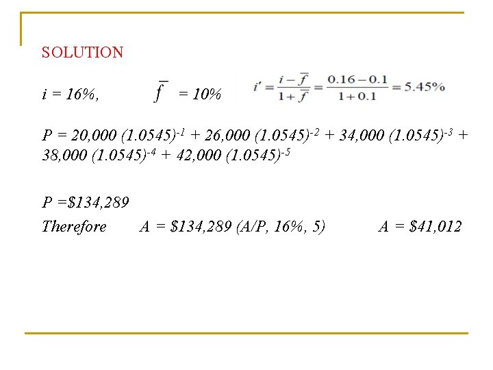 SOLUTION i = 16%, = 10% P = 20, 000 (1. 0545)-1 + 26,