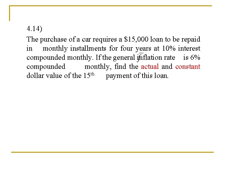 4. 14) The purchase of a car requires a $15, 000 loan to be