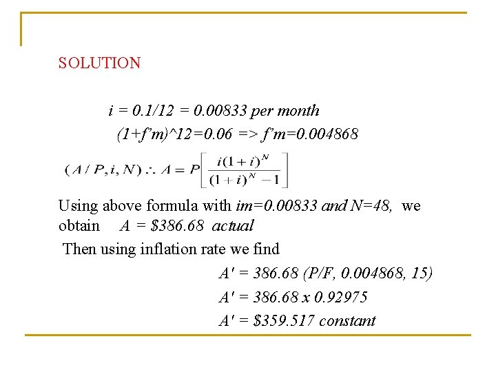 SOLUTION i = 0. 1/12 = 0. 00833 per month (1+f’m)^12=0. 06 => f’m=0.