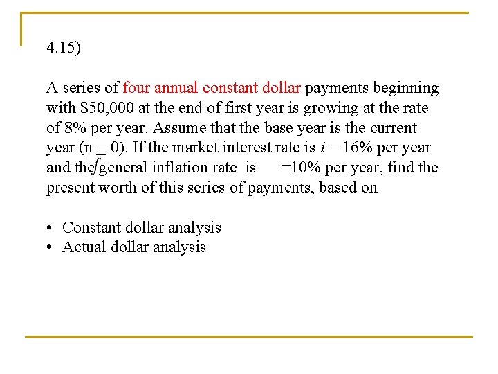 4. 15) A series of four annual constant dollar payments beginning with $50, 000
